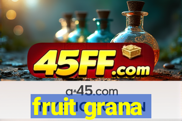 fruit grana